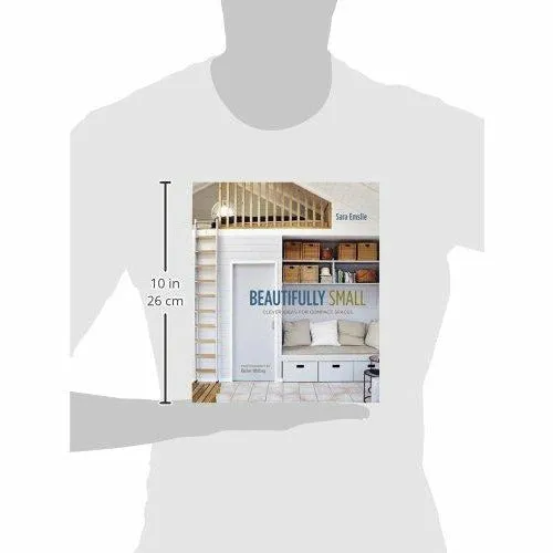 Beautifully Small: Clever ideas for compact spaces