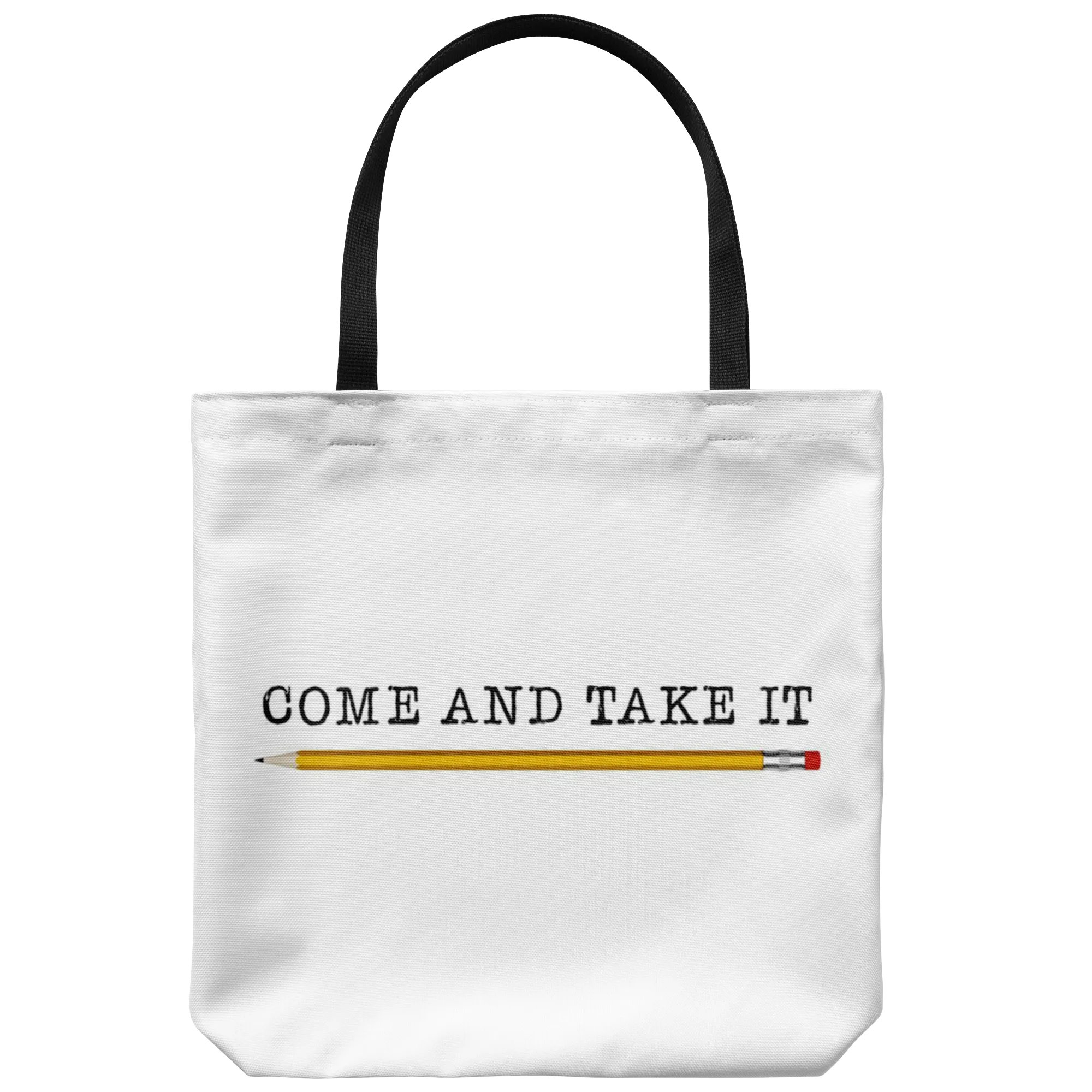 Come and Take It (with Pencil) Tote Bag