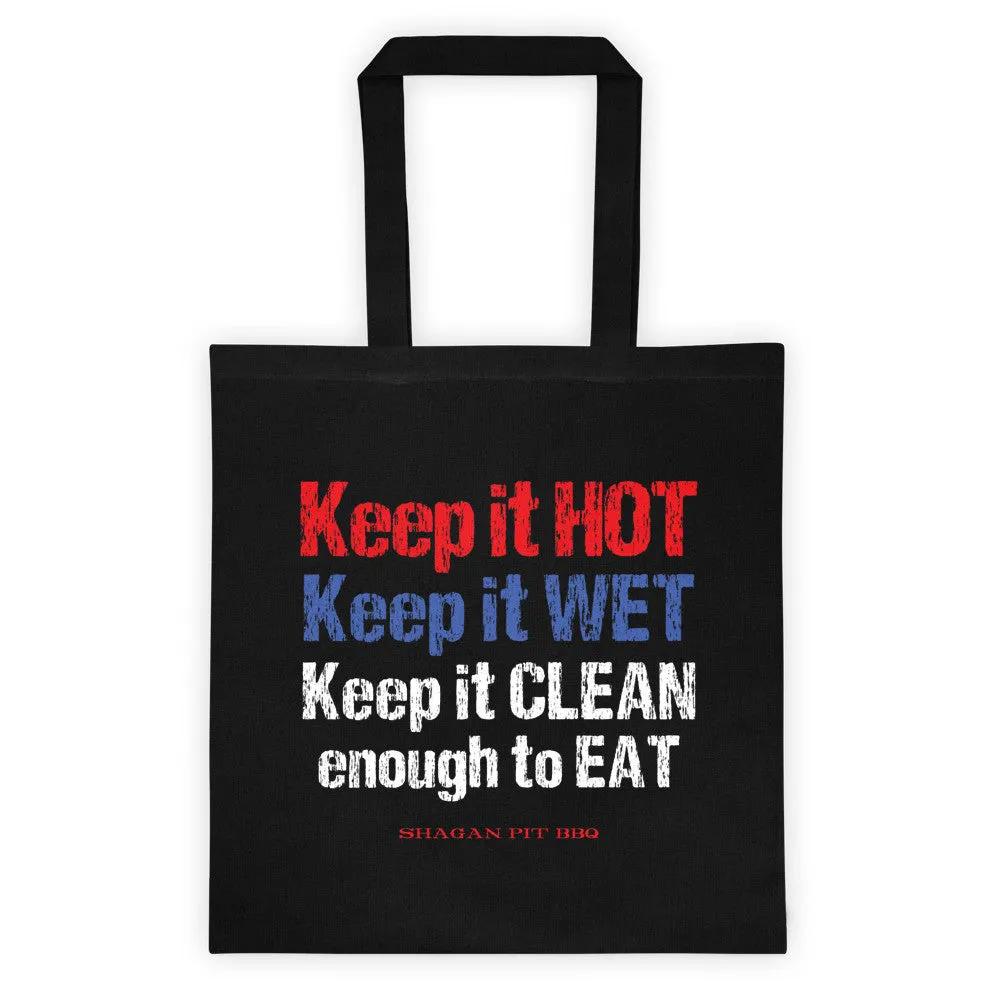 Keep it HOT WET   CLEAN enough to EAT Tote Bag