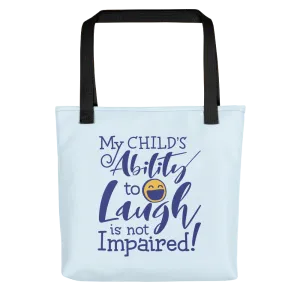 My Child's Ability to Laugh is Not Impaired! (Special Needs Parent Tote Bag)