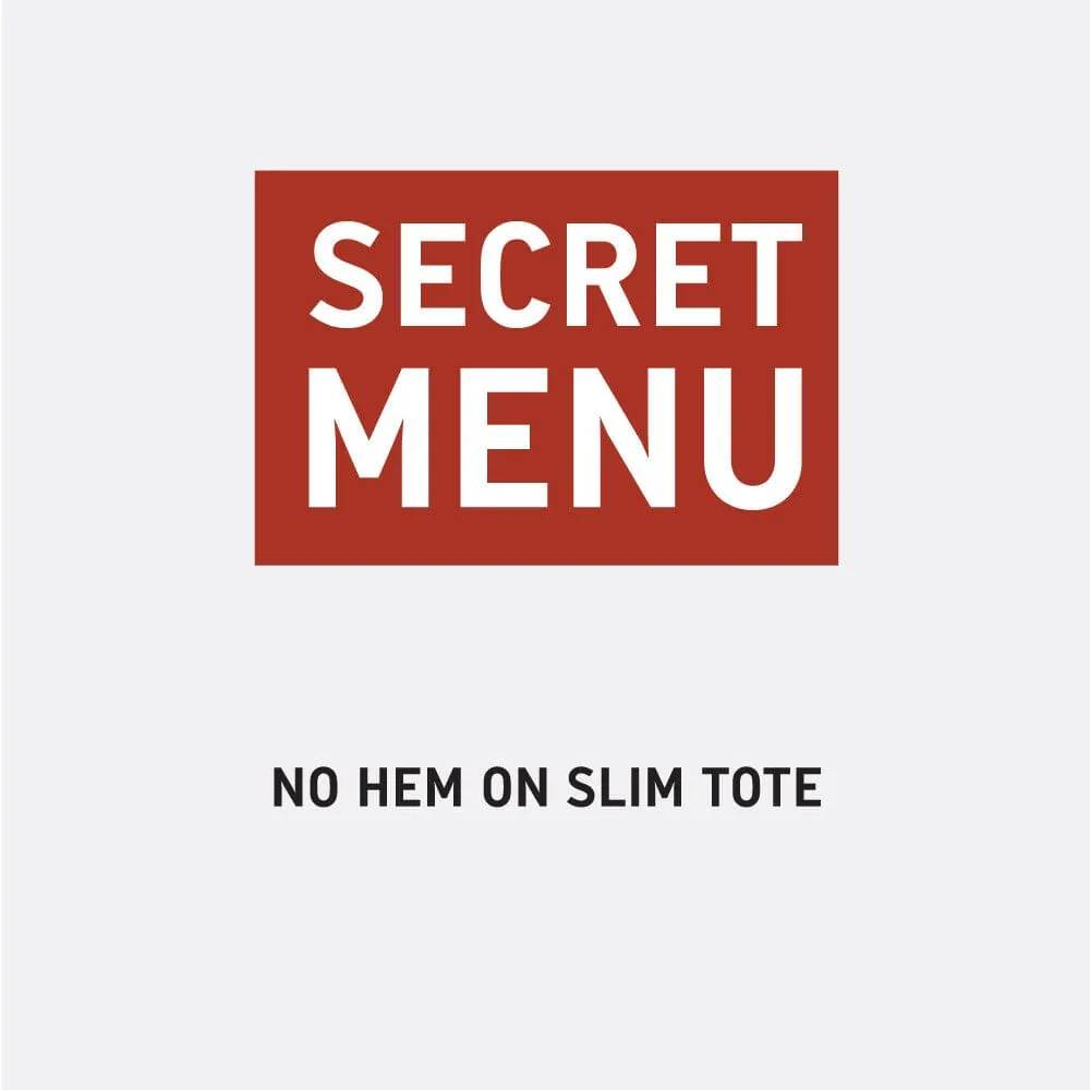 NO HEM ON SLIM TOTE