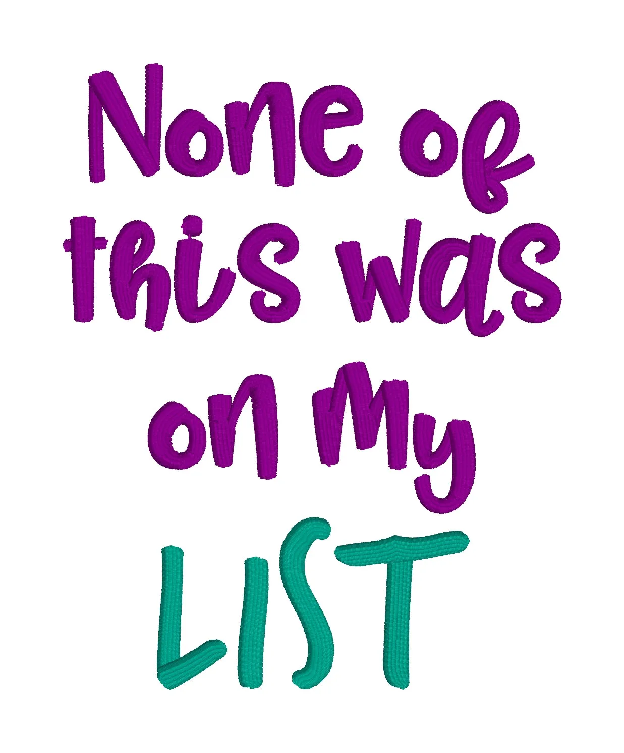 None of this was on my list machine embroidery design (4 sizes included) DIGITAL DOWNLOAD