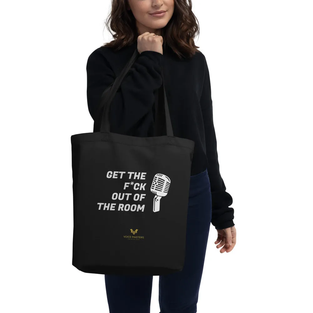"GET THE F* OUT OF THE ROOM" Eco Tote Bag