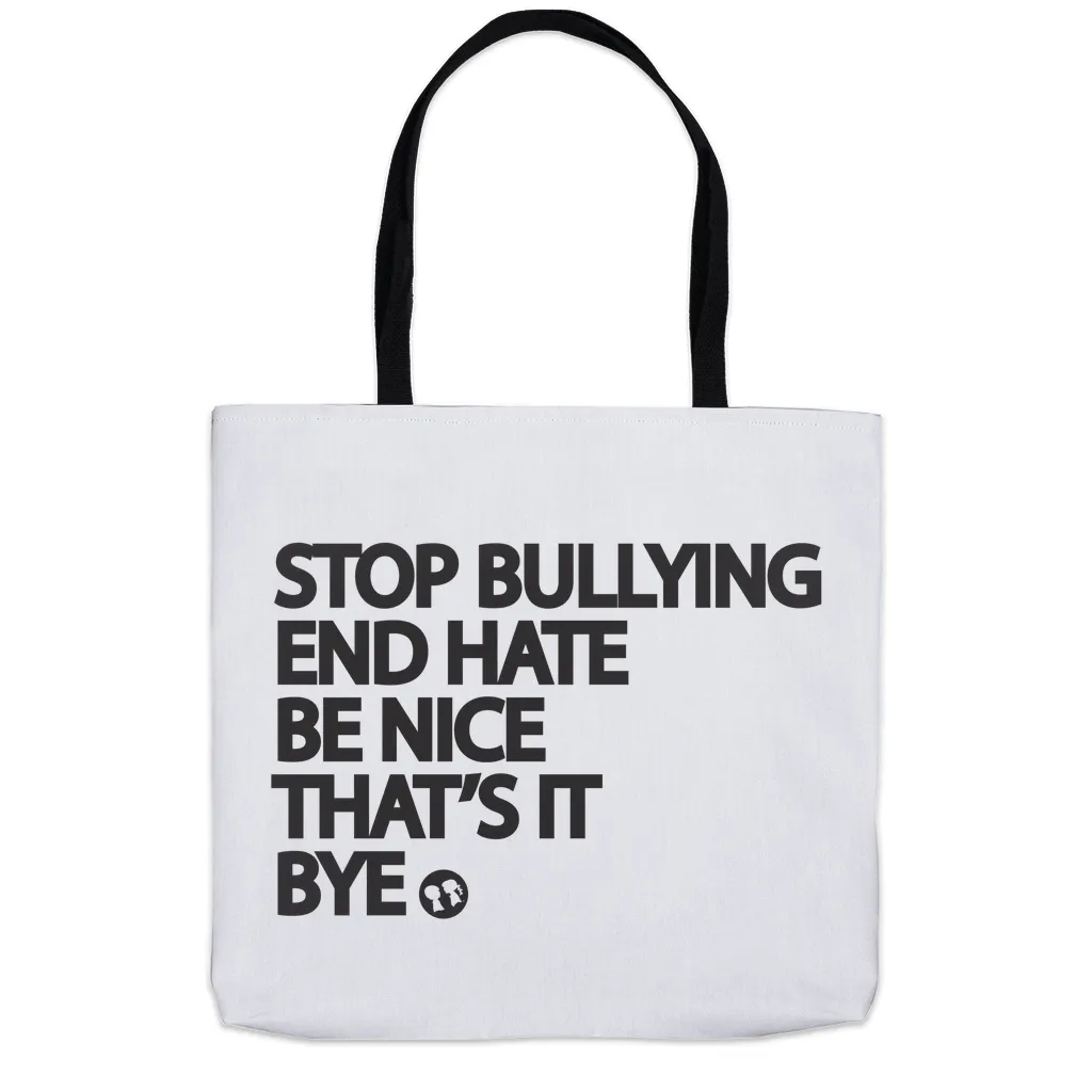 STOP BULLYING END HATE BE NICE THAT'S IT BYE (Two Side Design) Tote Bag